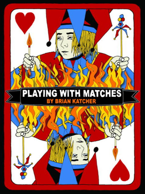 Title details for Playing with Matches by Brian Katcher - Available